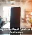 Technology Is the Great Equalizer for Small Businesses