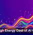 The High Energy Cost of AI Growth