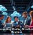 Cloud Computing: Fueling Growth in Modern Business